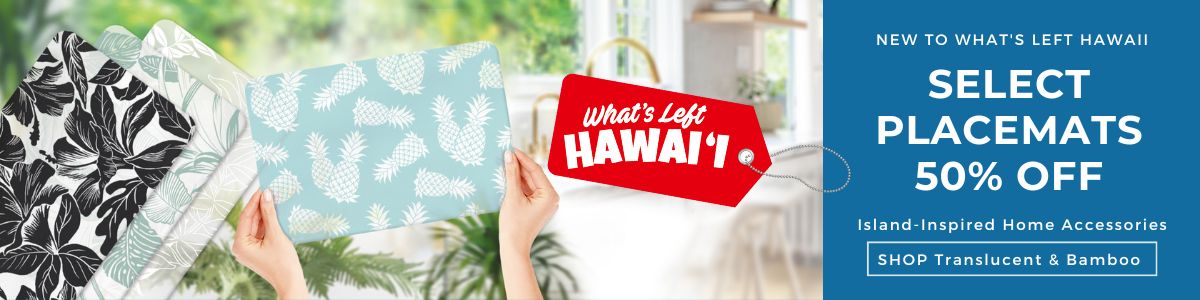 New to What's Left Hawaii!